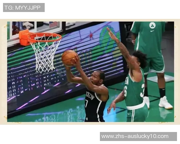 杜兰特带领篮网挑战凯尔特人争夺东部季后赛席位的精彩对决